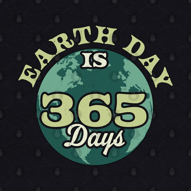 Earth Day is 365 Days Retro Vintage Climate Change Earth Day by OrangeMonkeyArt